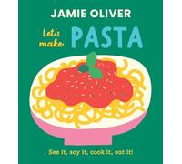 Let's Make Pasta: See It, Say It, Cook It, Eat It!