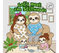 Let's meet the Stillwoods: An Adorable and Relaxing Sloth Family Coloring Book for Kids Ages 4-8, Featuring 40 Fun and Easy Illustrations of Everyday Adventures for Boys and Girls.