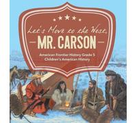 Let's Move to the West, Mr. Carson American Frontier History (Copertina rigida)