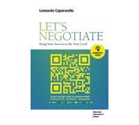 LET'S NEGOTIATE: BRING YOUR SUCCESS TO THE NEXT LEVEL - Caporarello Leonardo