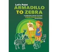 LET'S PAINT: Armadillo to Zebra: A-Z Fun Animal Coloring Pages with Rhymes for Preschool and Kindergarten | Ages 3-6