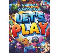 Let's Play: A Coloring Book For Gamers of All Ages