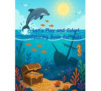 Let's Play and Color !: Educational coloring pages for kids 4-10