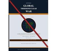 Let's Play GLOBAL THERMONUCLEAR WAR!: A Quick and Simple Tabletop Nuclear Wargaming System