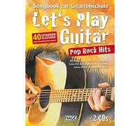 Let's Play Guitar Pop Rock Hits + 2 CDs: Songbook zur Gitarrenschule - 40 Gitarren-Klassiker ohne Notenkenntnisse spielen