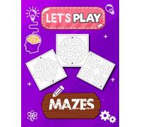 Let's play MAZES: Maze Activities Improve Focus Problem Solving and Fine Motor Skills for Educational Puzzle Workbook for Young Learners to Develop ... Thinking and Confidence Through Practice