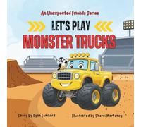 Let's Play Monster Trucks: An Unexpected Friends Series