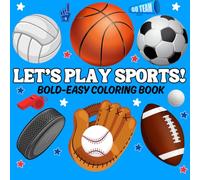 Let's Play Sports: Big, Bold & Easy Sports Coloring Fun for Kids Ages 3-7 - Color Footballs, Basketballs, Soccer & More!