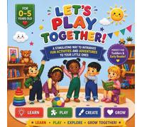 Let's Play Together: A Stimulating Way to Introduce Fun Activities and Adventures to Your Little Ones