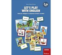 Let's play with English. Giochi per sviluppare le competenze lessicali e narrati
