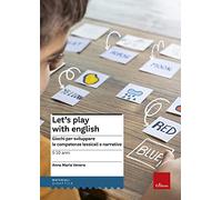 Let's play with English. Giochi per sviluppare le competenze lessicali e narrative. 5-10 anni