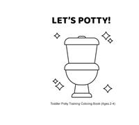 Let's Potty!: Toddler Potty Training Coloring Book for ages 2-4