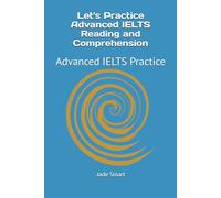 Let's Practice Advanced IELTS Reading and Comprehension: Advanced IELTS Practice