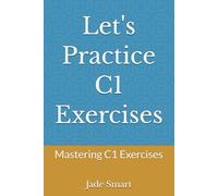 Let's Practice C1 Exercises: Mastering C1 Exercises
