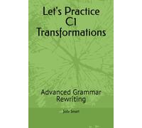Let's Practice C1 Transformations: Advanced Grammar Rewriting