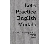 Let's Practice English Modals: Understanding Modal Verbs