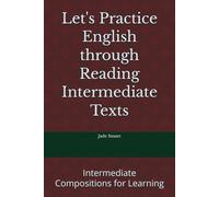 Let's Practice English through Reading Intermediate Texts: Intermediate Compositions for Learning