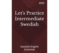 Let's Practice Intermediate Swedish: Swedish-English Grammar