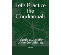 Let's Practice the Conditionals: In depth explanation of the Conditionals
