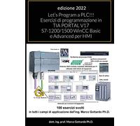Let's Program a PLC!!! Esercizi di programmazione in TIA PORTAL V17 S7-1200/1500 WinCC Basic e Advanced per HMI: secondo Volume