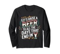 Let's Raise A Beer To all The Days That End in Y - Maglia a Manica