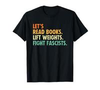 Let's Read Books Lift Weights Fight Fascists Maglietta