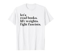 Let's Read Books Lift Weights Fight Fascists Maglietta