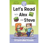 Let's Read with Alex and Steve! Level 6 - R-Controlled Vowels: A Decodable Series for Minecraft Readers