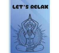 Let's Relax Coloring Book: Relaxing Coloring Book for Teens and Adults