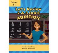 Let's Review 2 & 3 Digit Addition: 2-Digit by 2-Digit, 3-Digit by 2-Digit, and 3-Digit by 3-Digit Addition Workbook