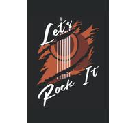 Let's Rock It - Quaderno per chitarrista: Quaderno DIN A5 (6x9) per musicisti di strumenti a pizzico e a corda con 120 pagine a righe e giorni della settimana per la funzione diario