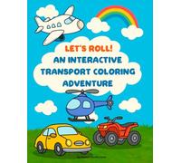 Let's Roll! An Interactive Transport Coloring Adventure