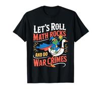 Let's Roll Math Rocks And Do War Crimes Frog Meme Goose Meme Maglietta