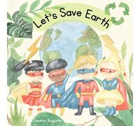 Let's Save Earth: Earth day book for kids a children's book about helping others, recycling, sustainability, and plastic waste