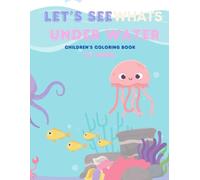Let's See What's Under Water: A children's coloring book
