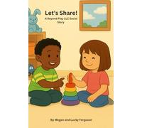 Let's Share!: A Social Story About Learning to Share and Take Turns.