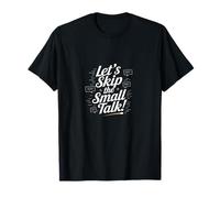Let's Skip The Small Talk - Minimal & Witty Maglietta