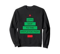 Let's Skip To The Mistletoe Part Albero di Natale Vacanze di Natale Felpa