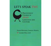 Let's Speak TWI: A Proficiency Course in Akan Language and Culture