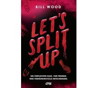 Let's Split Up - Ein verfluchtes Haus. Vier Freunde. Eine verhängnisvolle Entscheidung.: Nervenzerreißender YA-Thriller von BookToker Bill Wood: 1