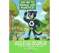 Let's Stop The Use of Single-Use Plastics: Awareness and Education Activity Book