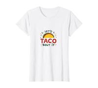 Let's Taco 'Bout It Funny Mexican Food Lover Maglietta, Donna, Bianco, XXL