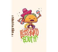 Let's Taco Bout It: Funny Taco Notebook - Cinco de Mayo Gifts - Notebook for Taco Lovers - Blank Lined Journal - 6" x 9"