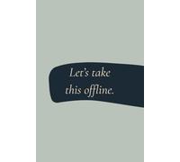 Let's take this offline.: Blank Lined Notebook for Corporate Survival, Meetings and Daily Venting
