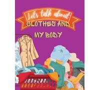 Let's Talk About: Clothes and My Body: Step into a world of colorful and captivating books that'll ignite chats with little ones or those with memory hiccups