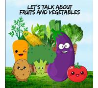 LET'S TALK ABOUT FRUIT AND VEGETABLES: 24 CUTE AND EDUCATIONAL ILLUSTRATIONS CHILDREN'S BOOK