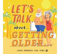 LET'S TALK... about... GETTING OLDER...