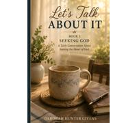 Let's Talk About It: A Table Conversation About Seeking the Heart of God