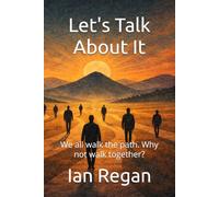 Let's Talk About It: We all walk the path. Why not walk together?