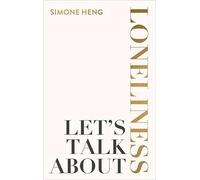 Simone Heng Let's Talk About Loneliness (Tascabile)